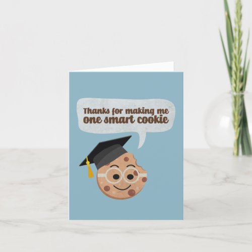 Thanks For Making Me One Smart Cookie Thank You Card