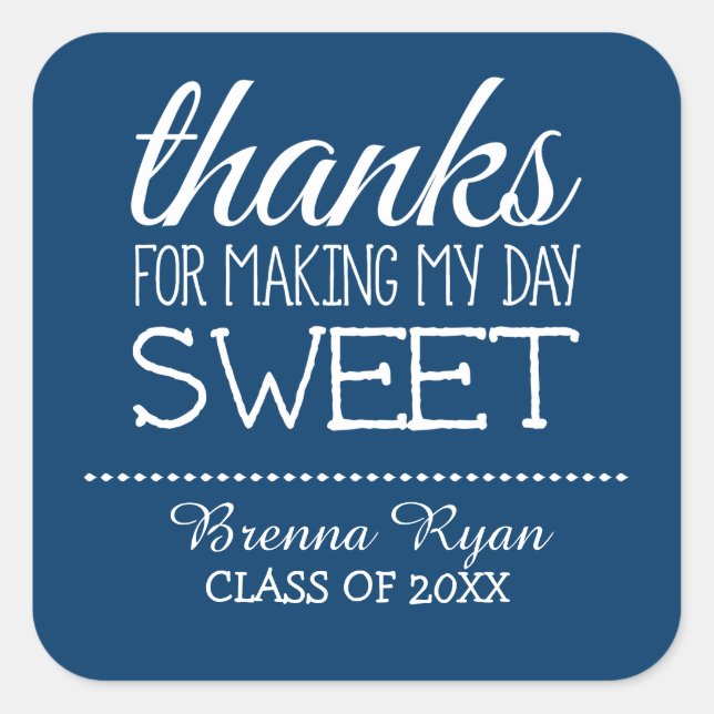 Thanks for Making My Day Sweet - Class of 2015 Square Sticker (Front)