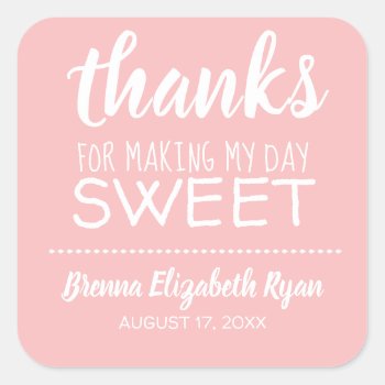 Thanks For Making My Day Sweet Pink Square Sticker by labellarue at Zazzle