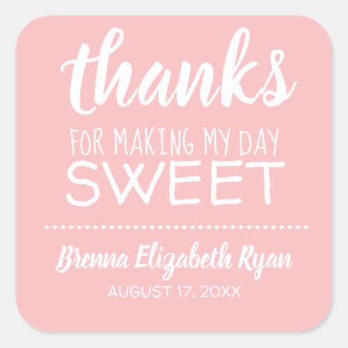 Thanks for Making My Day Sweet PINK Square Sticker
