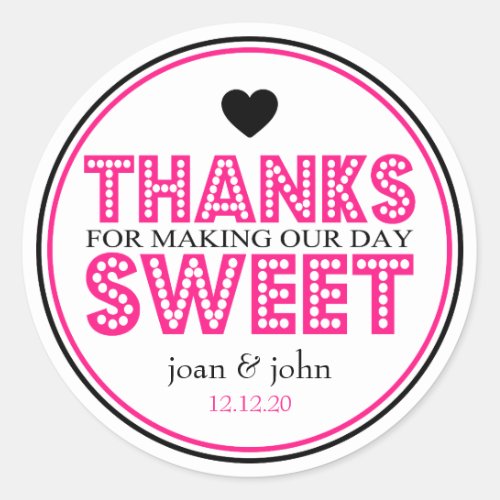 Thanks For Making Our Day Sweet Hot Pink  Black Classic Round Sticker