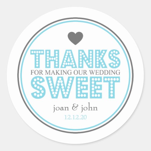 Thanks For Making Our Wedding Sweet Blue  Gray Classic Round Sticker