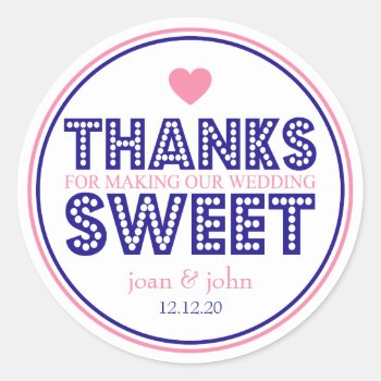 Thanks For Making Our Wedding Sweet (navy / Pink) Classic Round Sticker by WindyCityStationery at Zazzle