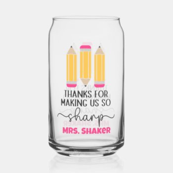 Thanks For Making Us So Sharp Teacher Appreciation Can Glass by FidesDesign at Zazzle