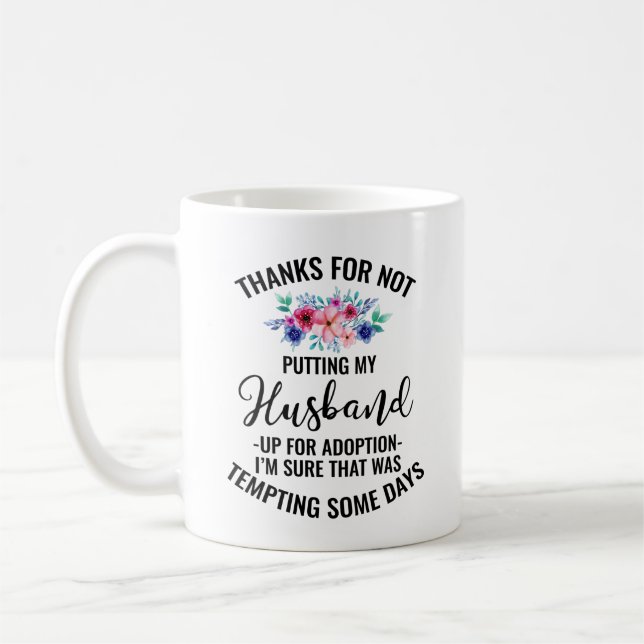 Thanks For Not Putting My Husband Up For Adoption Coffee Mug (Left)