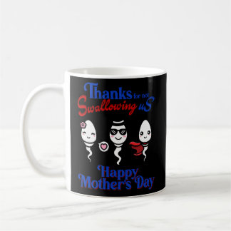 Thanks For Not Swallowing Us Happy Mother'S Day Coffee Mug