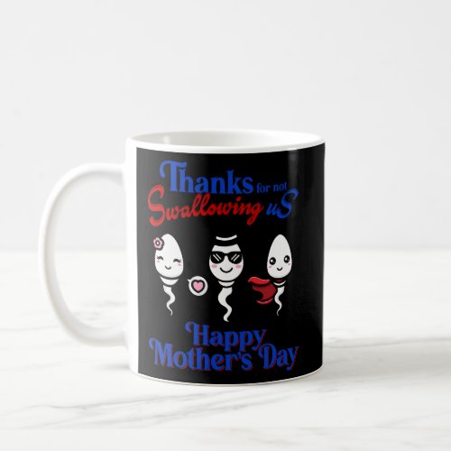 Thanks For Not Swallowing Us Happy MotherS Day Coffee Mug