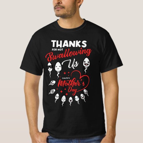 Thanks For Not Swallowing Us Happy Mothers Day Fa T_Shirt