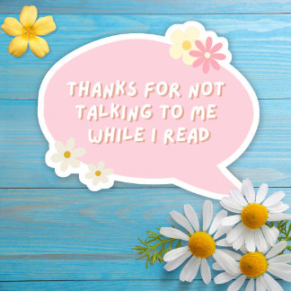 Thanks For Not Talking To Me While I Read Sticker