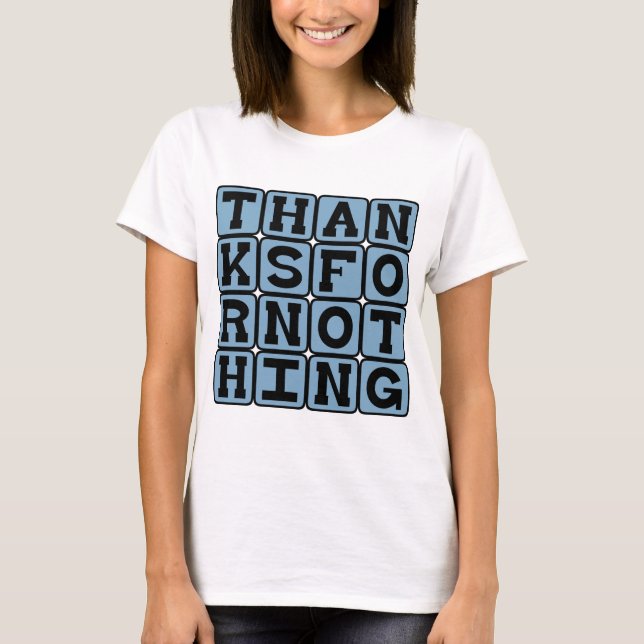 Thanks For Nothing, Sarcastic Thank You T-Shirt (Front)