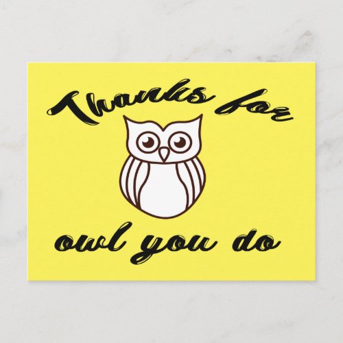 Thanks For Owl You Do  Fun Appreciation Postcard