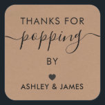 Thanks for Popping By Tags, Wedding Sticker, Kraft Square Sticker<br><div class="desc">These are the perfect little stickers. You can customize the text,  as well as change the colors.</div>