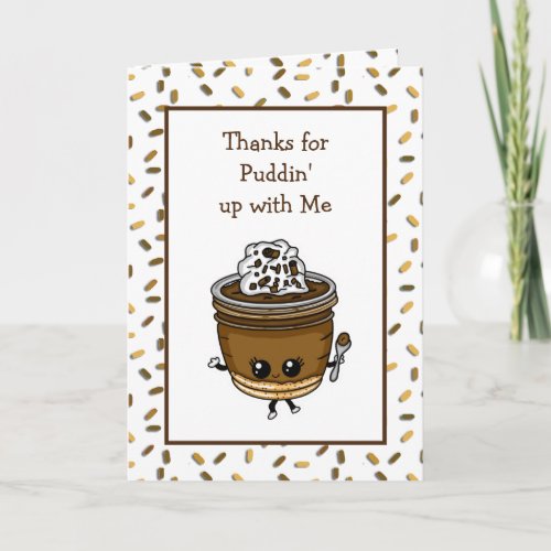 Thanks for Pudding Up with Me Pudding Pun Card