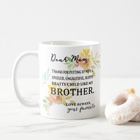 Thanks For Putting Up W/ My Spoiled Brother Funny Coffee Mug
