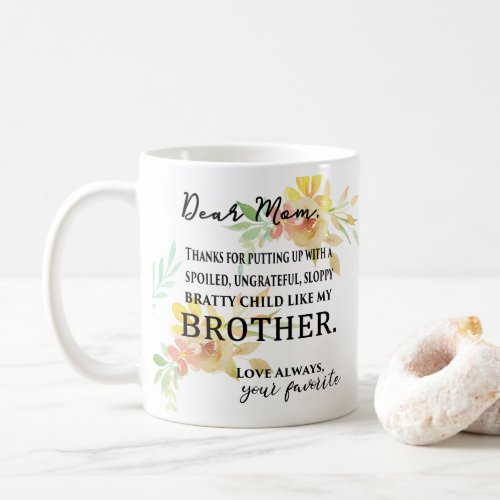 Thanks for Putting Up w my Spoiled Brother Funny Coffee Mug