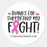 Thanks For Supporting My Breast Cancer Fight Classic Round Sticker at Zazzle