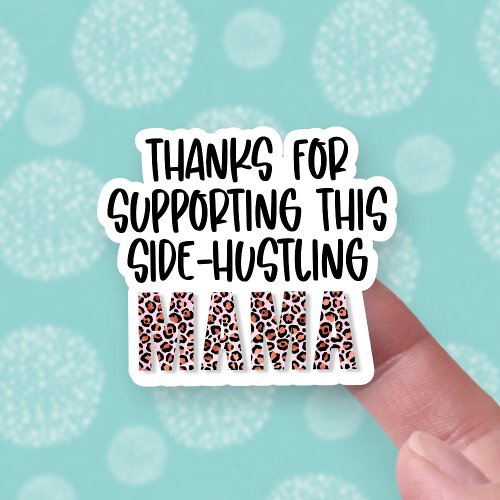 Thanks for Supporting Side Hustling Mama Business Sticker