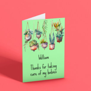 Thanks for taking care of my plants  thank you card