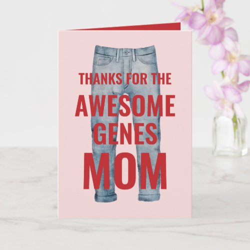Thanks for the Awesome Genes Mom Mothers Day Card