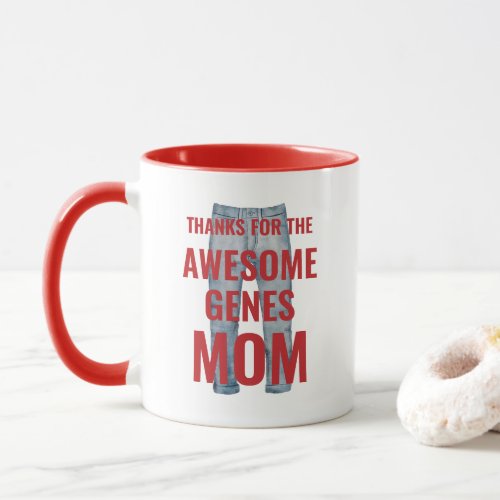 Thanks for the Awesome Genes Mom Mothers Day Mug