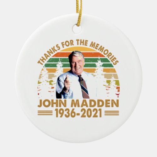 Thanks for the memories John Madden 1936 2021 Ceramic Ornament