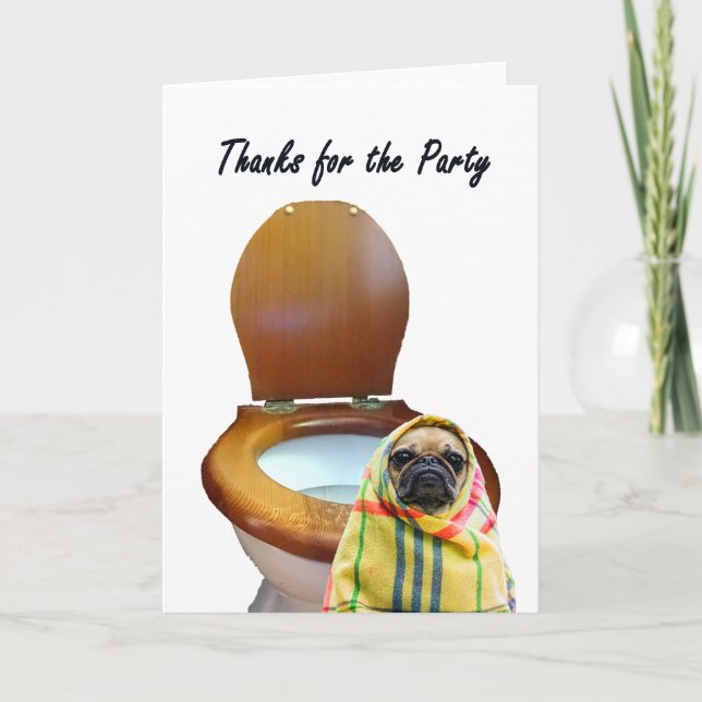 Thanks for the party, pug dog and toilet, humor thank you card (Front)