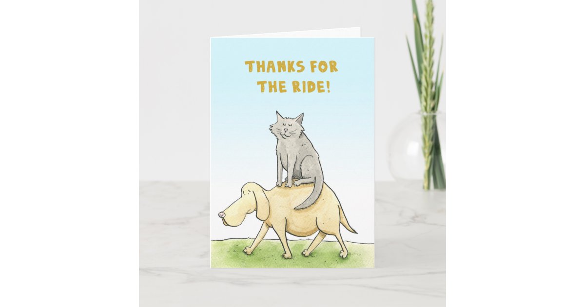 Thanks For The Ride Cat And Dog Card Thank You Card Zazzle Com