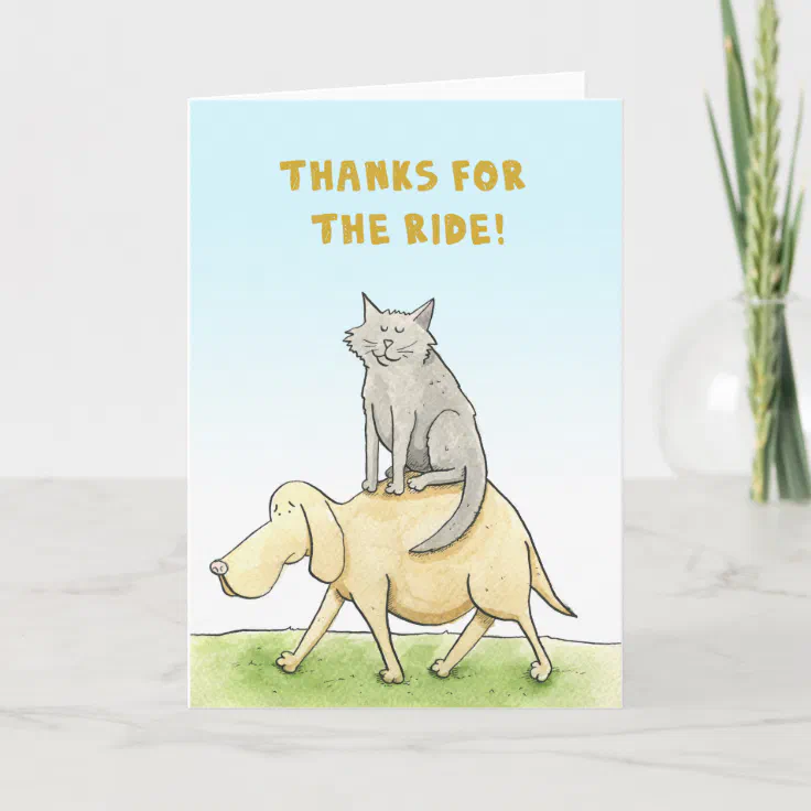 Thanks For The Ride! Cat And Dog Card. Thank You Card | Zazzle