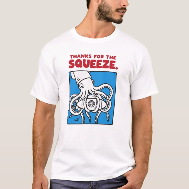 "Thanks for the Squeeze Funny Squid Deep Sea Illus T-Shirt (Front)