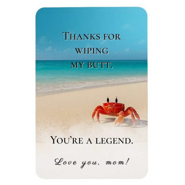 “Thanks for Wiping My Butt" – Funny Mom Magnet (Vertical)