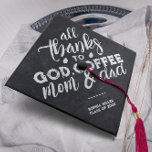 Thanks God Coffee Mom & Dad Black & White Custom Graduation Cap Topper<br><div class="desc">Thanks God Coffee Mom & Dad Black & White Custom Graduation Cap Topper</div>