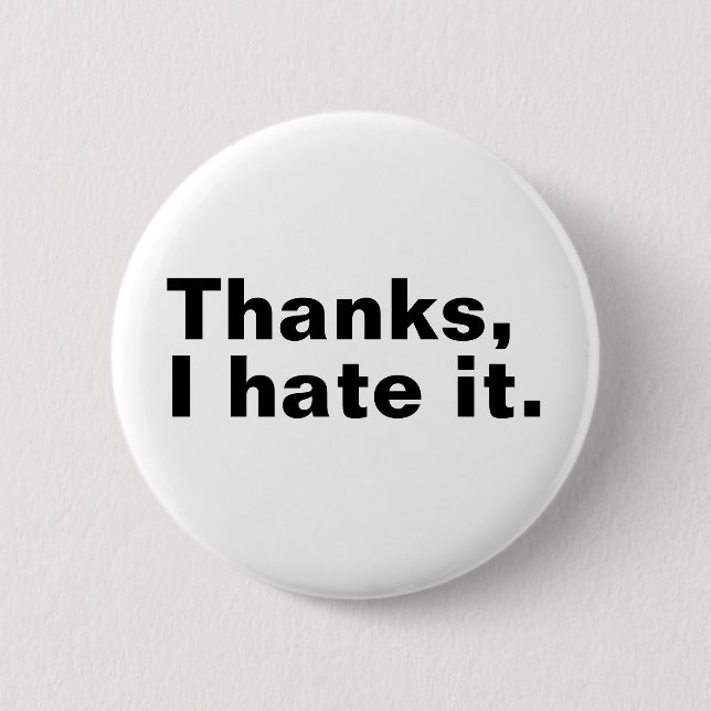Thanks, I hate it. Button (Front)