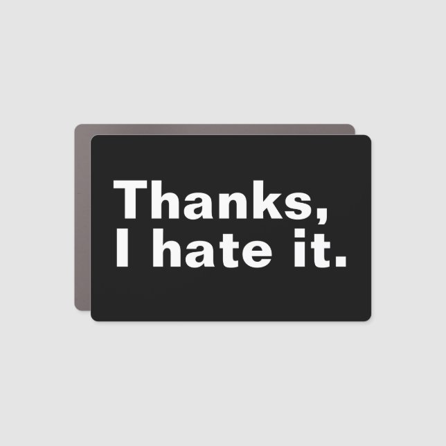 Thanks, I hate it. Car Magnet (Front)