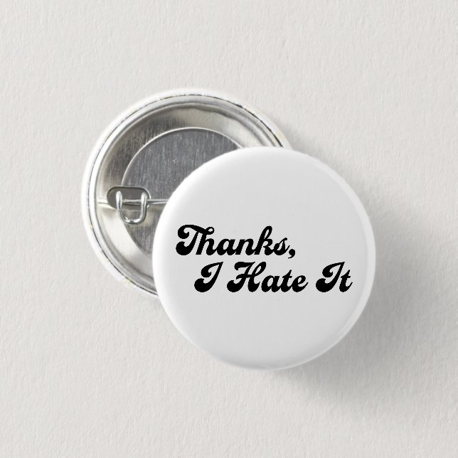 Thanks, I Hate It Custom Colors Typography Meme Button (Front & Back)