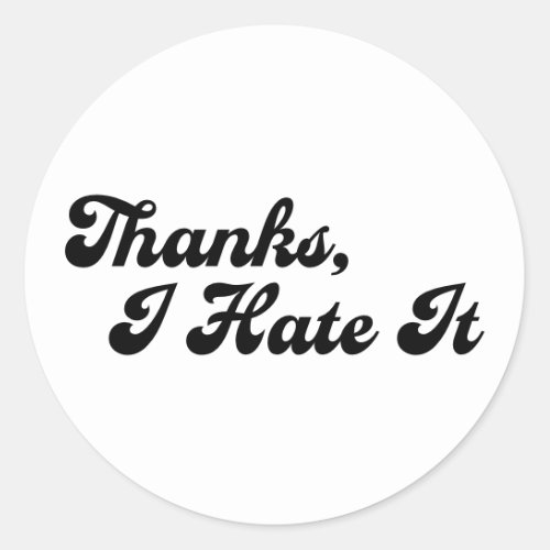 Thanks I Hate It Custom Colors Typography Meme Classic Round Sticker