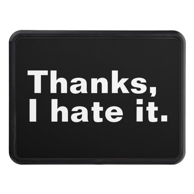 Thanks, I hate it. Hitch Cover (Front)