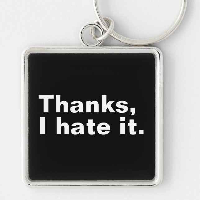 Thanks, I hate it. Keychain (Front)