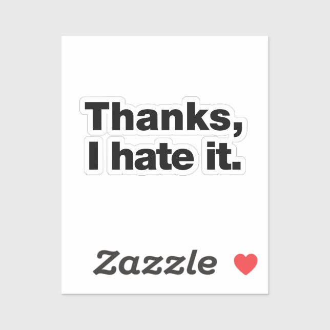Thanks, I hate it Sticker (Sheet)