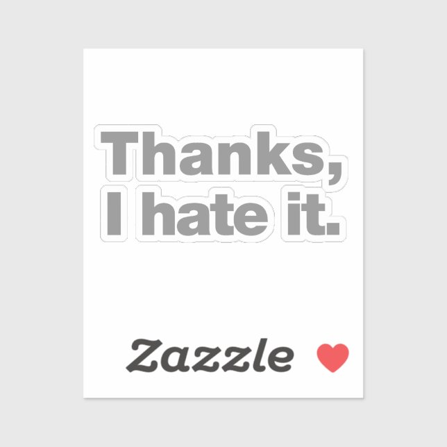 Thanks, I hate it Sticker (Sheet)