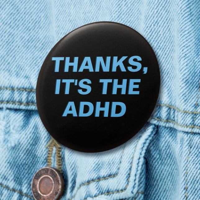 Thanks It's The ADHD Blue Black Slogan Button