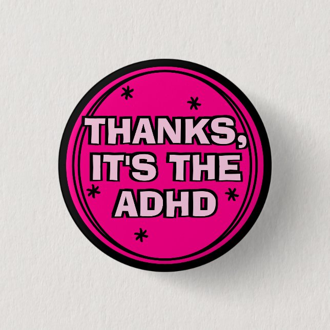 Thanks It's The ADHD Girly Hot Pink Retro Slogan Button (Front)