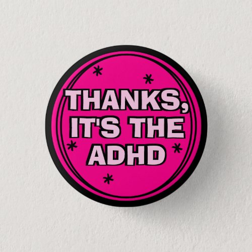 Thanks Its The ADHD Girly Hot Pink Retro Slogan Button