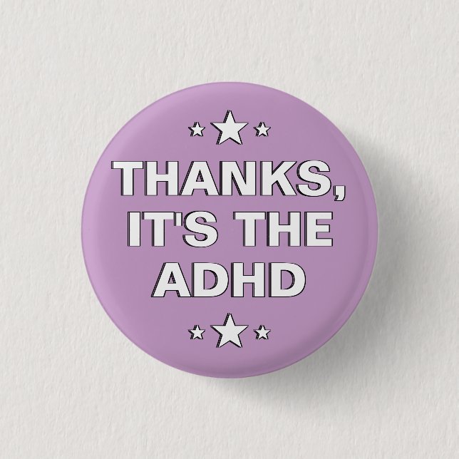 Thanks It's The ADHD Pastel Purple White Slogan Button (Front)
