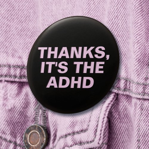 Thanks Its The ADHD Pink Sarcastic Slogan Button