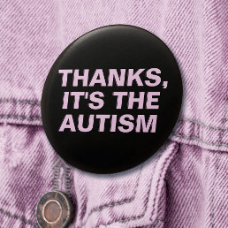 Thanks It&#39;s The Autism Pink Sarcastic Slogan Button
