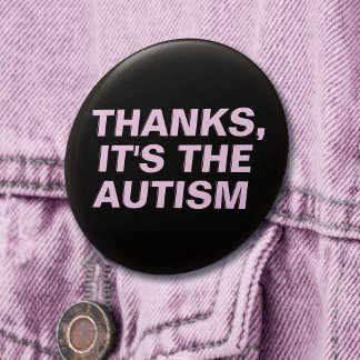 Thanks It's The Autism Pink Sarcastic Slogan Button