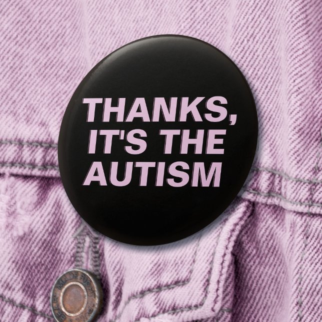 Thanks It's The Autism Pink Sarcastic Slogan Button (Mockup of pin on denim jacket)