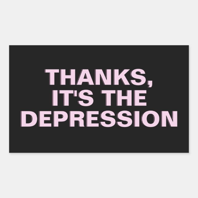 Thanks It's The Depression Pink Sarcastic Slogan Rectangular Sticker (Front)