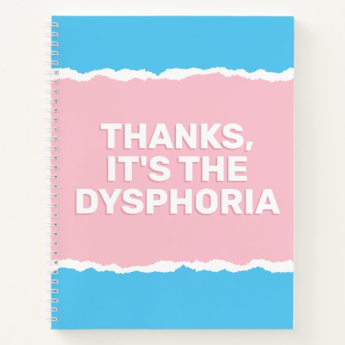 Thanks Its The Dysphora Trans Sarcastic Slogan Notebook