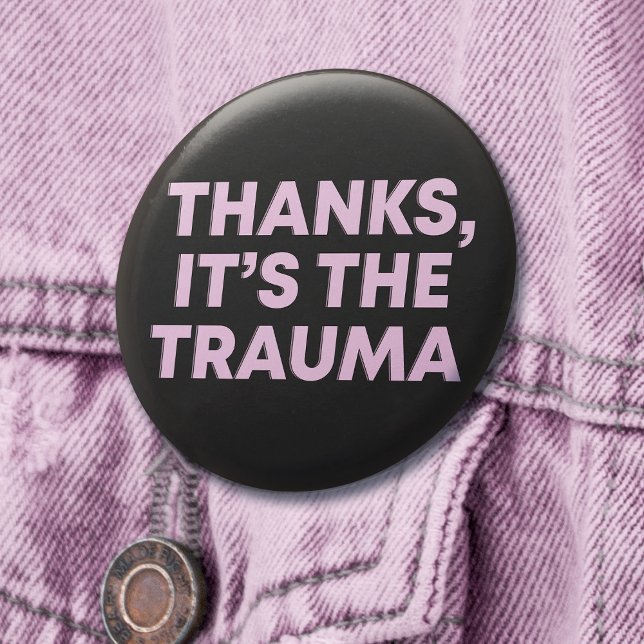 Thanks It's The Trauma Womens Pink Black Slogan Button (Mockup of pin on denim jacket)